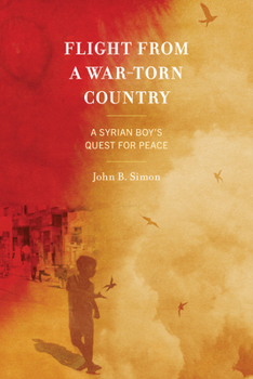 Paperback Flight from a War-Torn Country: A Syrian Boy's Quest for Peace Book