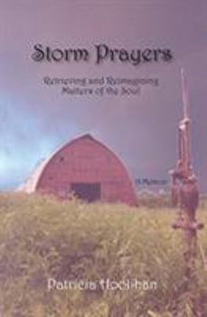 Paperback Storm Prayers: Retrieving Recovering and Reimagining Matters of the Soul Book