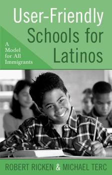 Paperback User-Friendly Schools for Latinos: A Model for All Immigrants Book