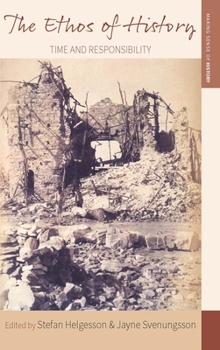 Library Binding The Ethos of History: Time and Responsibility Book