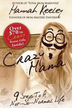 Paperback Crazy Mama: 9 Steps to a Not-So-Normal Life Book