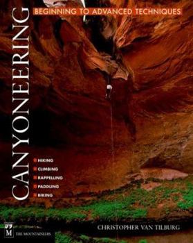 Paperback Canyoneering: Beginning to Advanced Techniques Book