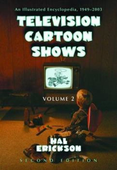 Hardcover Television Cartoon Shows: An Illustrated Encyclopedia, 1949 Through 2003. Volume 1: The Shows A-L Book