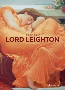 Paperback Frederic, Lord Leighton: A Princely Painter of the Victorian Age Book