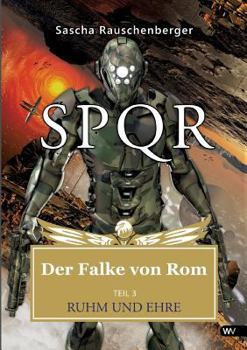 Ruhm und Ehre (SPQR - Der Falke von Rom #3) - Book #3 of the SPQR - Der Falke von Rom
