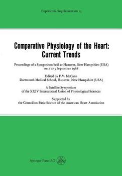 Paperback Comparative Physiology of the Heart: Current Trends: Proceedings of a Symposium Held at Hanover, New Hampshire (Usa) on 2 to 3 September 1968 Book