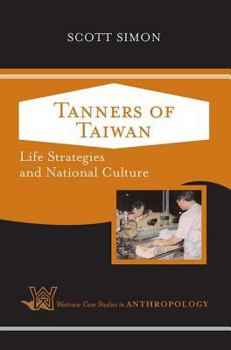 Paperback Tanners of Taiwan: Life Strategies and National Culture Book