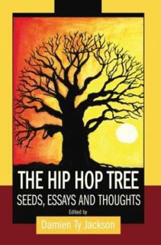 Paperback The Hip Hop Tree: Seeds, Essays and Thoughts Book