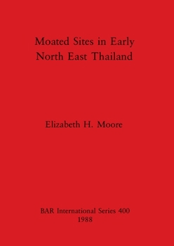 Paperback Moated Sites in Early North East Thailand Book