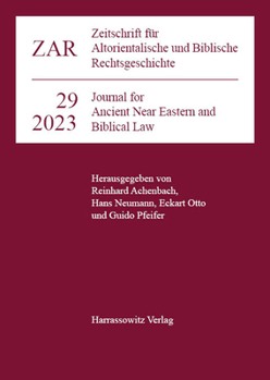 Zeitschrift Fur Altorientalische Und Biblische Rechtsgeschichte 29 (2023)