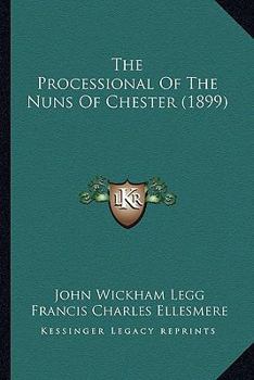 Paperback The Processional Of The Nuns Of Chester (1899) Book