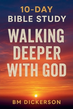 10 Day Bible Study Walking Deeper with God