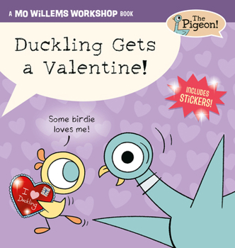 Duckling Gets a Valentine! (The Pigeon and Pals)