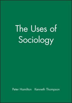 The Uses of Sociology (Sociology and Society)