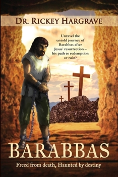 Barabbas: Freed from Death, Haunted by Destiny