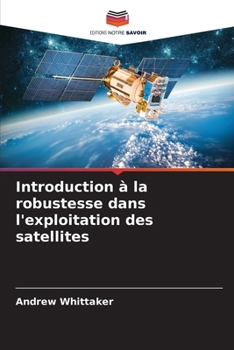 Paperback Introduction à la robustesse dans l'exploitation des satellites [French] Book