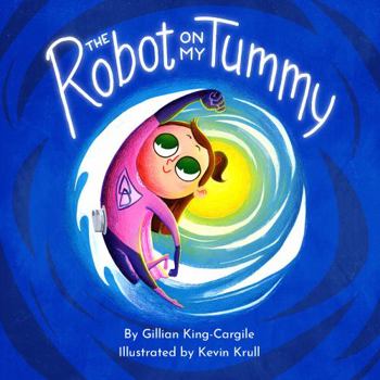 Hardcover The Robot on My Tummy: A Type 1 Diabetes Book to Help Kids Learn to Love Their Continuous Glucose Monitors Book