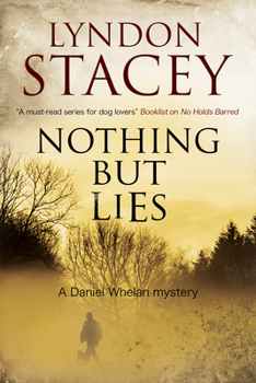 Nothing but Lies: A British police dog-handler mystery - Book #3 of the Daniel Whelan