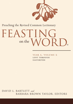 Feasting on the Word: Year A, Volume 2: Lent Through Eastertide - Book  of the Feasting on the Word
