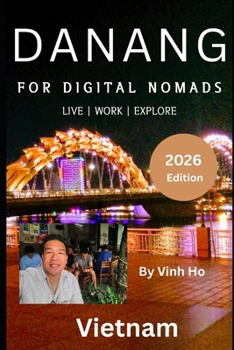 Paperback Danang for Digital Nomads: First-time travellers and vacation seekers from three days to three months Book