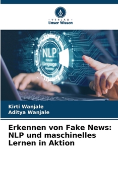 Erkennen von Fake News: NLP und maschinelles Lernen in Aktion (German Edition)