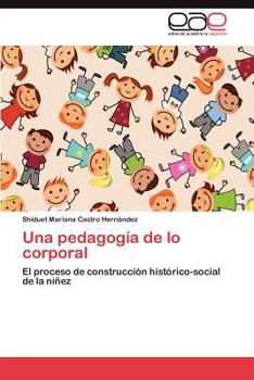 Una Pedagogia de Lo Corporal