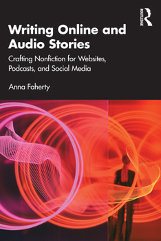 Paperback Writing Online and Audio Stories: Crafting Nonfiction for Websites, Podcasts, and Social Media Book