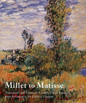Hardcover Millet to Matisse: Nineteenth- And Twentieth-Century French Painting from Kelvingrove Art Gallery, Glasgow Book