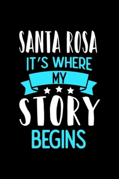 Paperback Santa Rosa It's Where My Story Begins: Santa Rosa Dot Grid 6x9 Dotted Bullet Journal and Notebook 120 Pages Book