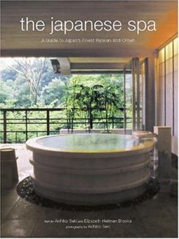 Paperback The Japanese Spa: A Guide to Japan's Finest Ryokan and Onsen Book