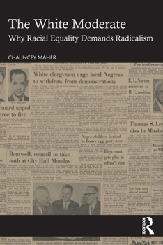 Paperback The White Moderate: Why Racial Equality Demands Radicalism Book