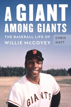 Hardcover A Giant Among Giants: The Baseball Life of Willie McCovey Book
