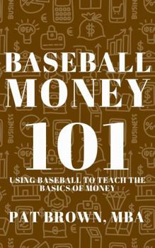 BaseballMoney101: Using Baseball to Teach the Basics of Money