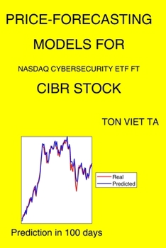 Paperback Price-Forecasting Models for Nasdaq Cybersecurity ETF FT CIBR Stock Book