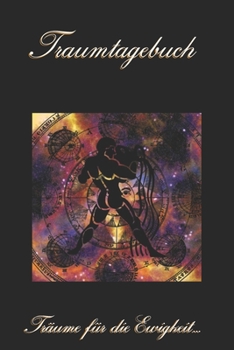 Traumtagebuch: Träume für die Ewigkeit - Sternzeichen Wassermann - Tagebuch zum ausfüllen und eintragen von Träumen | Traumdeutung | Ausfüllbuch | DIN A5 | 120 Seiten (German Edition)