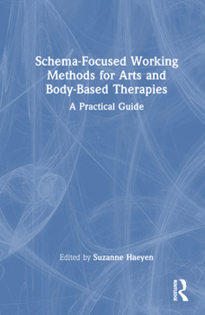 Hardcover Schema-Focused Working Methods for Arts and Body-Based Therapies Book