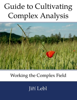 Paperback Guide to Cultivating Complex Analysis: Working the Complex Field Book