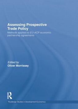 Paperback Assessing Prospective Trade Policy: Methods Applied to EU-ACP Economic Partnership Agreements Book