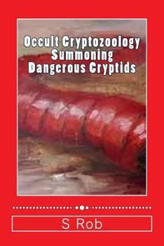 Paperback Occult Cryptozoology Summoning Dangerous Cryptids Book