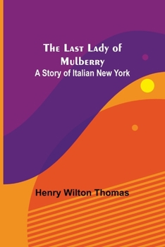 Paperback The Last Lady of Mulberry: A Story of Italian New York Book