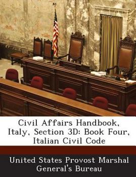 Paperback Civil Affairs Handbook, Italy, Section 3D: Book Four, Italian Civil Code Book