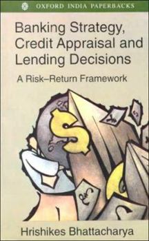 Paperback Banking Strategy, Credit Appraisal and Lending Decisions: A Risk-Return Framework Book