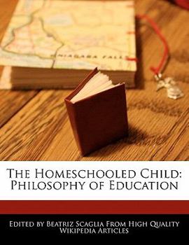 The Homeschooled Child : Philosophy of Education