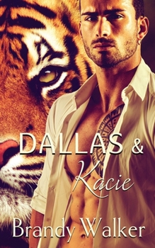 Dallas & Kacie - Book #3 of the Tiger Bite