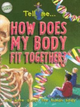 Hardcover How Does My Body Fit Together? (Tell Me...) Book
