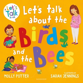 Let's Talk about the Birds and the Bees: A Let's Talk Picture Book to Start Conversations with Children about the Facts of Life (from How Babies Are M