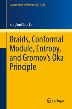 Paperback Braids, Conformal Module, Entropy, and Gromov's Oka Principle Book