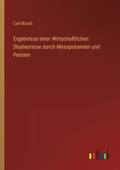 Paperback Ergebnisse einer Wirtschaftlichen Studienreise durch Mesopotamien und Persien [German] Book