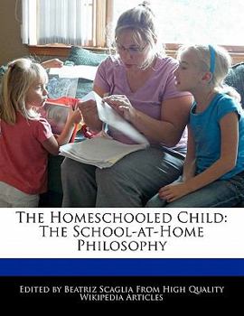 Paperback The Homeschooled Child: The School-At-Home Philosophy Book