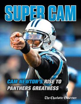 Paperback Super CAM: CAM Newton's Rise to Panthers Greatness Book